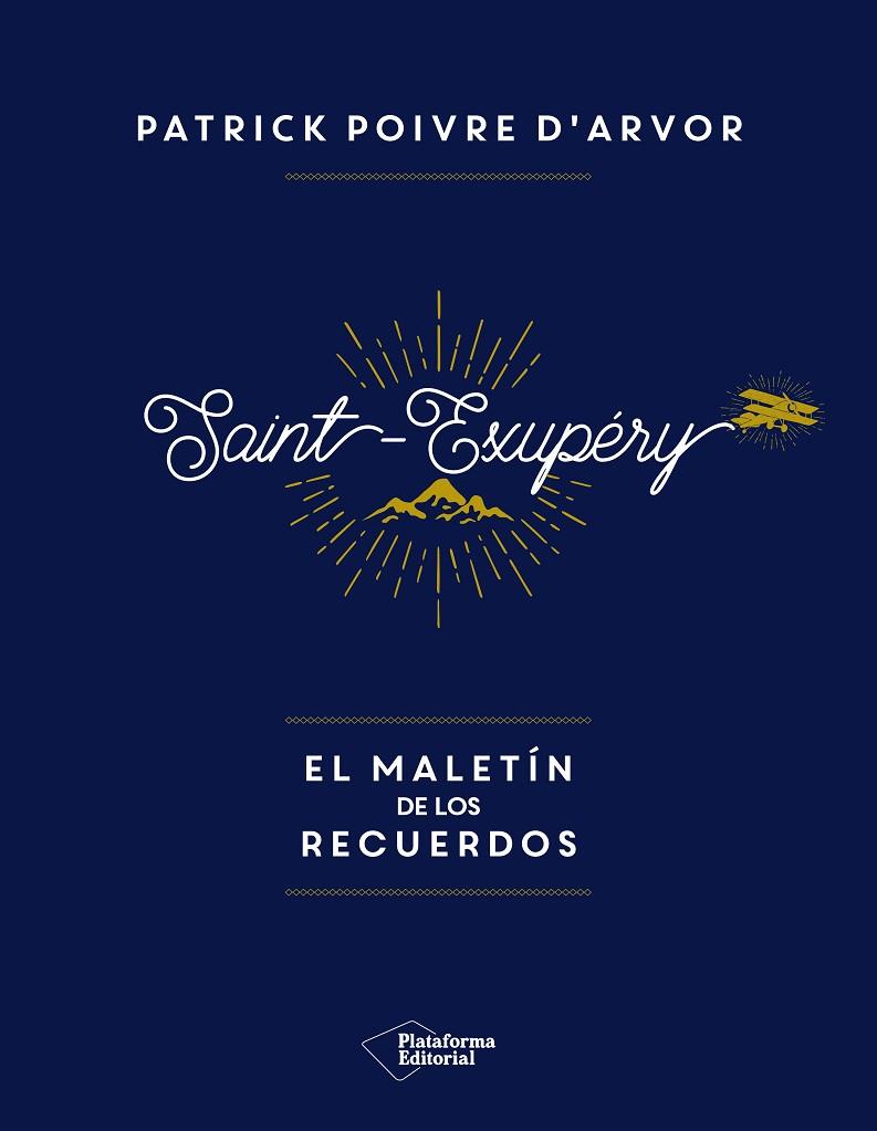 SAINT-EXUPéRY EL MALETíN DE LOS RECUERDOS | 9788417002992 | PATRICK POIVRE D'ARVOR | Galatea Llibres | Llibreria online de Reus, Tarragona | Comprar llibres en català i castellà online