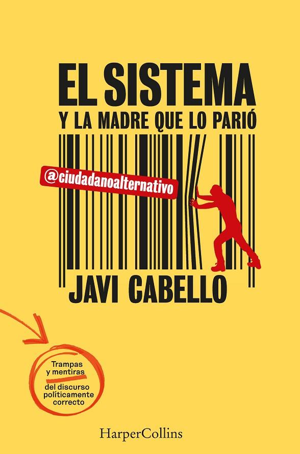 EL SISTEMA Y LA MADRE QUE LO PARIÓ. LAS TRAMPAS Y MENTIRAS DEL DISCURSO POLÍTICA | 9788491399834 | CABELLO, JAVI | Galatea Llibres | Llibreria online de Reus, Tarragona | Comprar llibres en català i castellà online