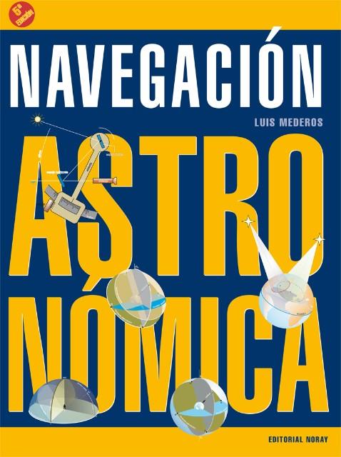 NAVEGACIÓN ASTRONÓMICA | 9788474862577 | MEDEROS MARTÍN, LUIS | Galatea Llibres | Llibreria online de Reus, Tarragona | Comprar llibres en català i castellà online