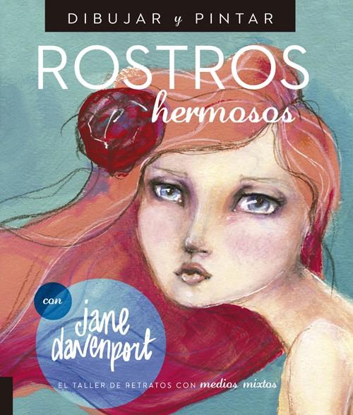 DIBUJAR Y PINTAR ROSTROS HERMOSOS | 9788415053583 | DAVENPORT, JANE | Galatea Llibres | Llibreria online de Reus, Tarragona | Comprar llibres en català i castellà online