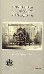 HISTORIA DE LA VILLA DE MARTOS EN EL SIGLO XVI | 9788488942562 | LÓPEZ MOLINA, MANUEL | Galatea Llibres | Llibreria online de Reus, Tarragona | Comprar llibres en català i castellà online