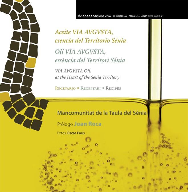 ACEITE VIA AUGUSTA, ESENCIA DEL TERRITORIO SÉNIA | 9788415896371 | MANCOMUNITAT TAULA DEL SÉNIA | Galatea Llibres | Llibreria online de Reus, Tarragona | Comprar llibres en català i castellà online