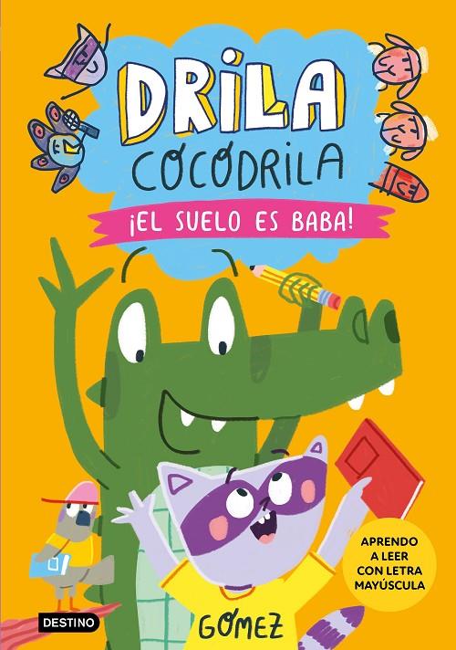 DRILA COCODRILA 5. ¡EL SUELO ES BABA! APRENDO A LEER | 9788408282495 | GÓMEZ | Galatea Llibres | Llibreria online de Reus, Tarragona | Comprar llibres en català i castellà online