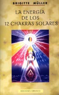 ENERGIA DE LOS 12 CHAKRAS SOLARES, LA | 9788477207450 | MULLER, BRIGITTE | Galatea Llibres | Librería online de Reus, Tarragona | Comprar libros en catalán y castellano online