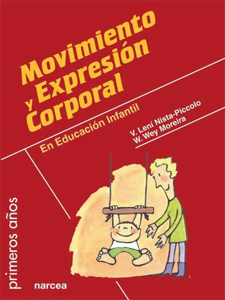 MOVIMIENTO Y EXPRESIÓN CORPORAL EN EDUCACIÓN INFANTIL | 9788427721135 | NISTA-PICCOLO, V./WEY MOREIRA, W. | Galatea Llibres | Llibreria online de Reus, Tarragona | Comprar llibres en català i castellà online