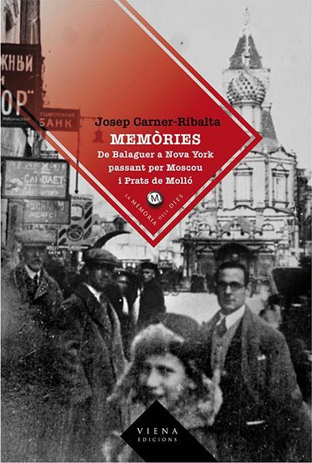 MEMORIES DE BALAGUER A NOVA YORK PASSANT PER MOSCOU I PRATS | 9788483305614 | CARNER-RIBALTA, JOSEP | Galatea Llibres | Librería online de Reus, Tarragona | Comprar libros en catalán y castellano online