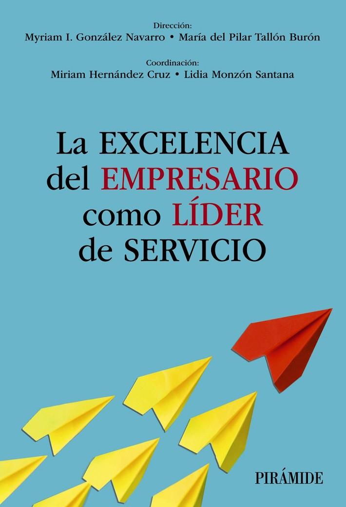 LA EXCELENCIA DEL EMPRESARIO COMO LÍDER DE SERVICIO | 9788436849738 | GONZÁLEZ NAVARRO, MYRIAM I./TALLÓN BURÓN, MARÍA DEL PILAR | Galatea Llibres | Llibreria online de Reus, Tarragona | Comprar llibres en català i castellà online