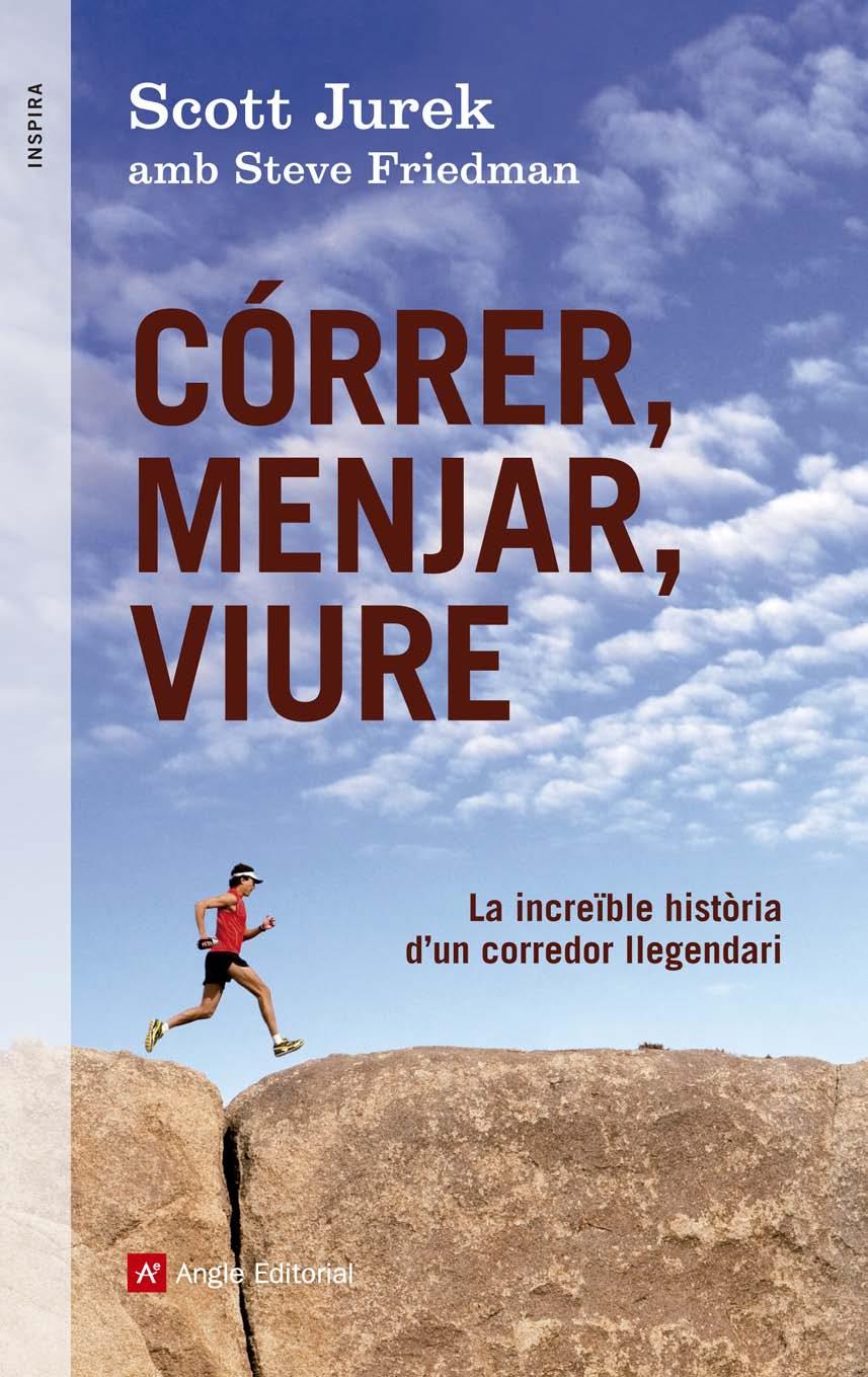 CÓRRER, MENJAR, VIURE | 9788415695233 | JUREK, SCOTT I FRIEDMAN, STEVE | Galatea Llibres | Librería online de Reus, Tarragona | Comprar libros en catalán y castellano online