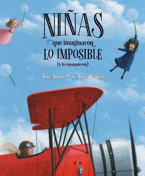 NIÑAS QUE IMAGINARON LO IMPOSIBLE (Y LO CONSIGUIERON) | 9788491423560 | AMAGO, TONY | Galatea Llibres | Llibreria online de Reus, Tarragona | Comprar llibres en català i castellà online