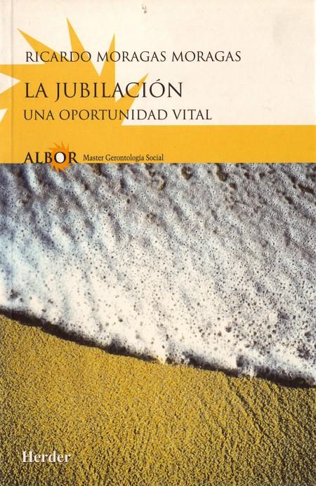 JUBILACION. UNA OPORTUNIDAD VITAL, LA | 9788425422270 | MORAGAS MORAGAS, RICARDO | Galatea Llibres | Librería online de Reus, Tarragona | Comprar libros en catalán y castellano online