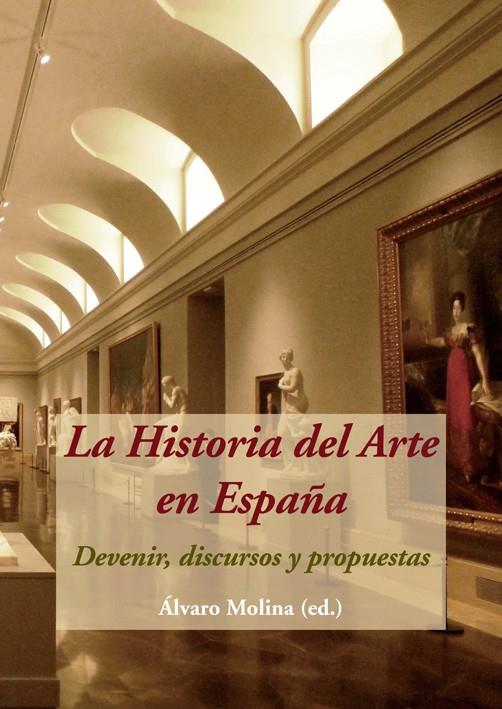 LA HISTORIA DEL ARTE EN ESPAÑA. DEVENIR, DISCURSOS Y PROPUESTAS | 9788416335244 | VV.AA. | Galatea Llibres | Llibreria online de Reus, Tarragona | Comprar llibres en català i castellà online