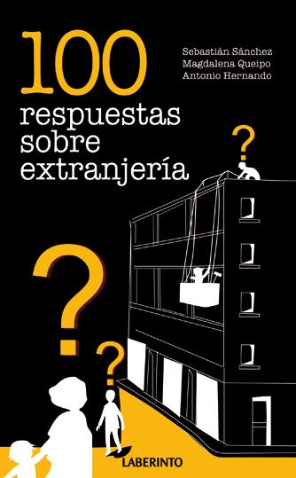 100 RESPUESTAS SOBRE EXTRANJERÍA | 9788484834892 | HERNANDO VERA, ANTONIO/QUEIPO DE LLANO LÓPEZ-COZAR, MAGDALENA/SÁNCHEZ LORENTE, SEBASTIÁN | Galatea Llibres | Llibreria online de Reus, Tarragona | Comprar llibres en català i castellà online