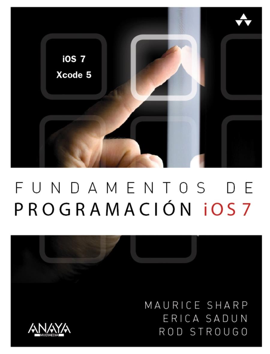 FUNDAMENTOS DE PROGRAMACIÓN IOS 7 | 9788441535992 | SHARP, MAURICE/SADUN, ERICA/STROUGO, ROD | Galatea Llibres | Llibreria online de Reus, Tarragona | Comprar llibres en català i castellà online