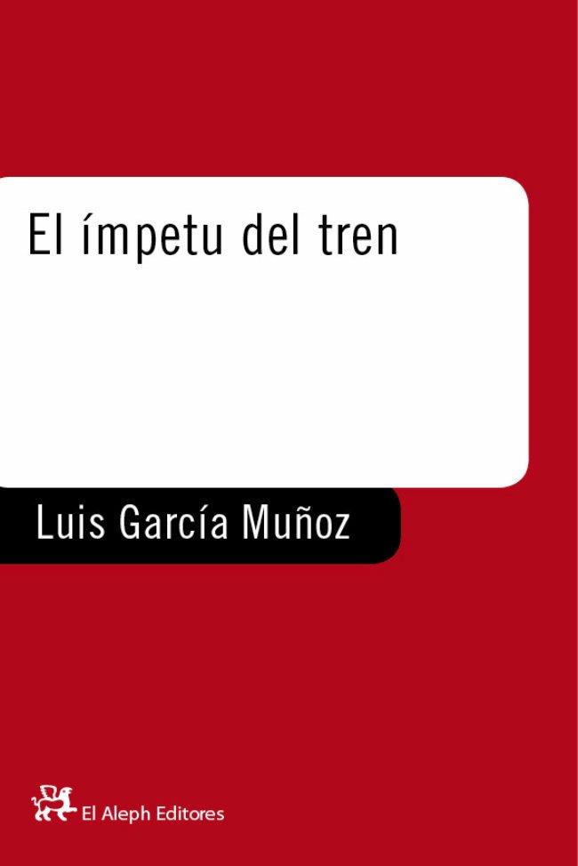 IMPETU DEL TREN, EL | 9788476693742 | GARCIA MUÑOZ, LUIS | Galatea Llibres | Llibreria online de Reus, Tarragona | Comprar llibres en català i castellà online