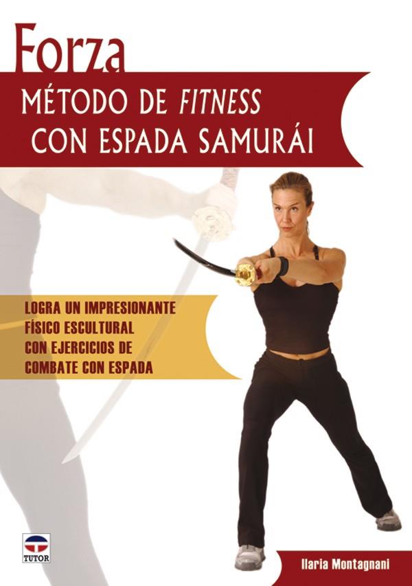 FORZA. METODO DE FITNESS CON ESPADA SAMURAI | 9788479026424 | MONTAHNANI, ILARIA | Galatea Llibres | Llibreria online de Reus, Tarragona | Comprar llibres en català i castellà online