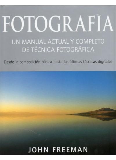 FOTOGRAFIA. UN MANUAL ACTUAL Y COMPLETO DE TÉCNICA FOTOGRÁFI | 9788428213936 | FREEMAN, JOHN | Galatea Llibres | Llibreria online de Reus, Tarragona | Comprar llibres en català i castellà online