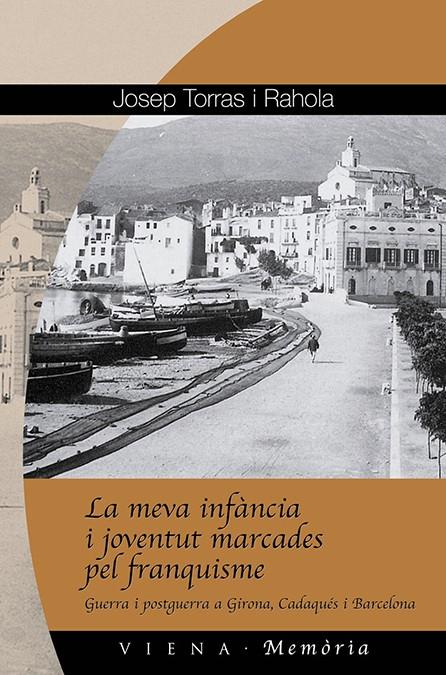 MEVA INFANCIA I JOVENTUT MARCADES PEL FRANQUISME : GUERRA | 9788483304402 | TORRAS RAHOLA, JOSEP | Galatea Llibres | Llibreria online de Reus, Tarragona | Comprar llibres en català i castellà online