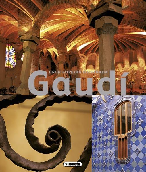 GAUDI, ENCICLOPEDIA ILUSTRADA | 9788467711370 | SUSAETA, EQUIPO | Galatea Llibres | Llibreria online de Reus, Tarragona | Comprar llibres en català i castellà online