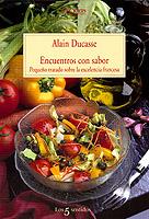 ENCUENTROS CON SABOR. PEQUEÑO TRATADO SOBRE LA EXCELENCIA FR | 9788483107133 | DUCASSE, ALAIN | Galatea Llibres | Llibreria online de Reus, Tarragona | Comprar llibres en català i castellà online