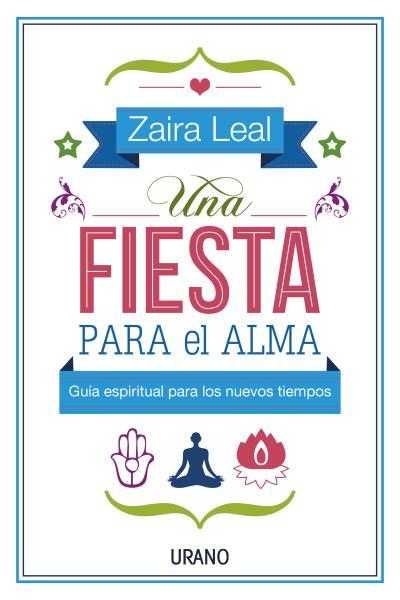 UNA FIESTA PARA EL ALMA | 9788479538583 | LEAL, ZAIRA | Galatea Llibres | Librería online de Reus, Tarragona | Comprar libros en catalán y castellano online