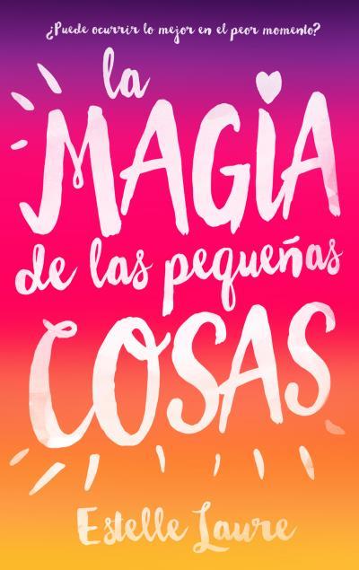 LA MAGIA DE LAS PEQUEÑAS COSAS | 9788496886537 | LAURE, ESTELLE | Galatea Llibres | Llibreria online de Reus, Tarragona | Comprar llibres en català i castellà online