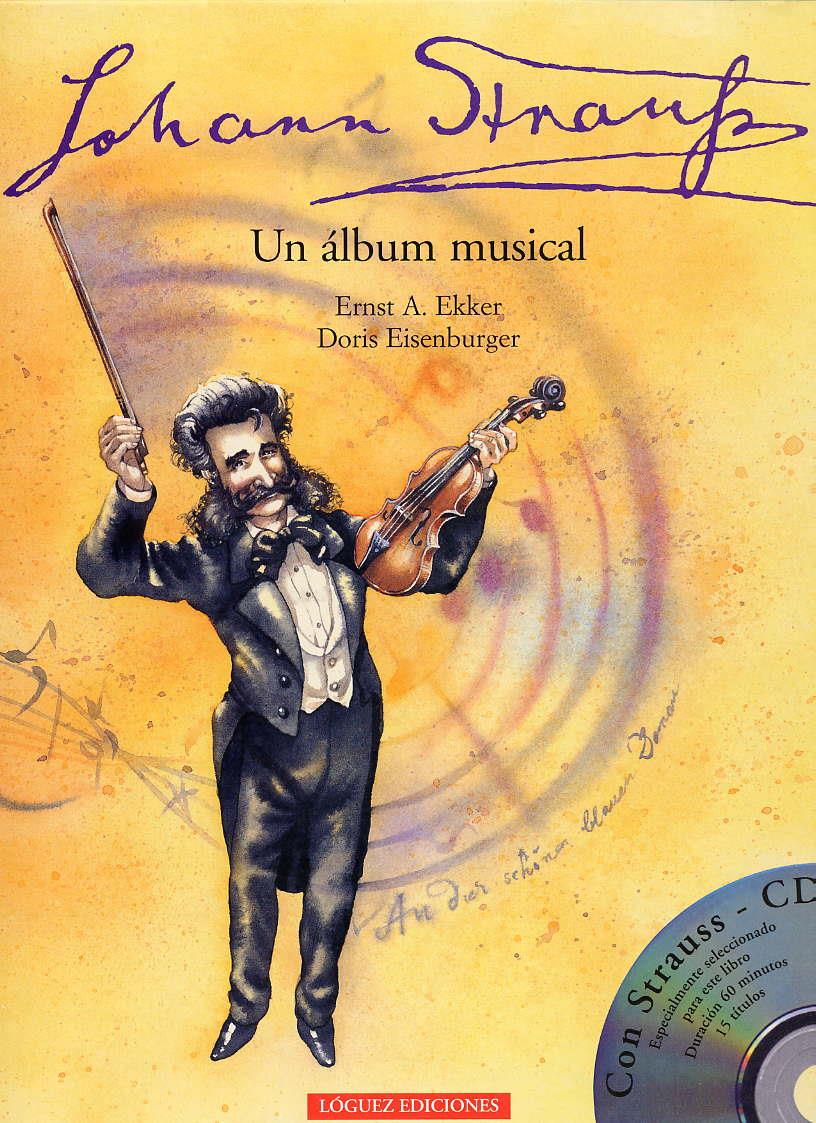 JOHANN STRAUSS UN ALBUM MUSICAL | 9788489804616 | EKKER, ERNST A. | Galatea Llibres | Llibreria online de Reus, Tarragona | Comprar llibres en català i castellà online