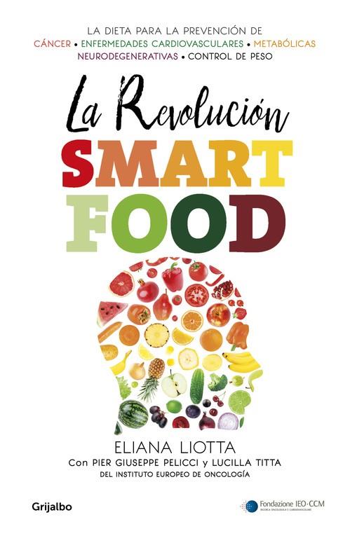 LA REVOLUCIÓN SMARTFOOD | 9788425354731 | LIOTTA, ELIANA / LUCILLA TITTA/PIER GIUSEPPE PELICCI | Galatea Llibres | Llibreria online de Reus, Tarragona | Comprar llibres en català i castellà online