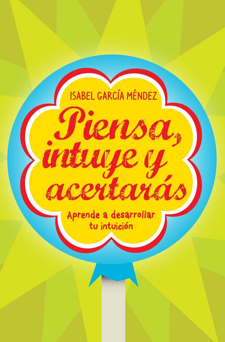 PIENSA, INTUYE Y ACERTARÁS | 9788498750935 | GARCÍA MÉNDEZ, ISABEL | Galatea Llibres | Llibreria online de Reus, Tarragona | Comprar llibres en català i castellà online