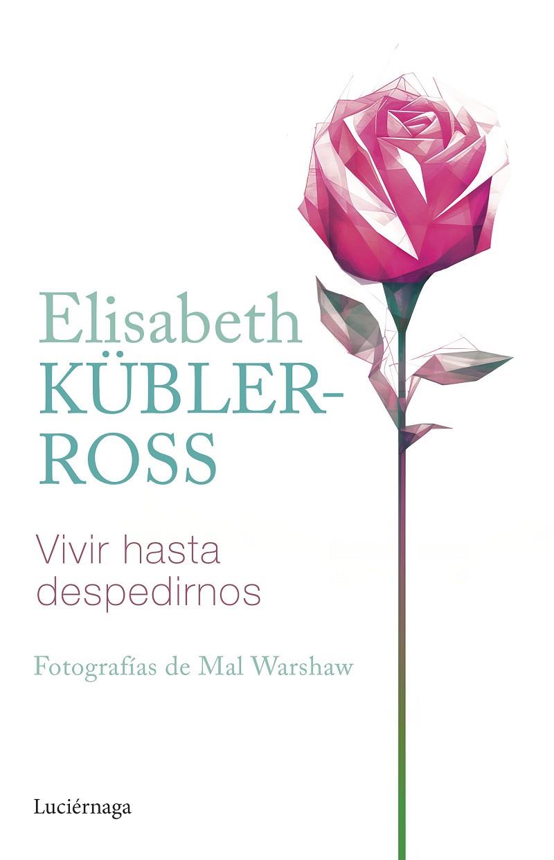 VIVIR HASTA DESPEDIRNOS | 9788419164902 | KÜBLER-ROSS, ELISABETH | Galatea Llibres | Llibreria online de Reus, Tarragona | Comprar llibres en català i castellà online