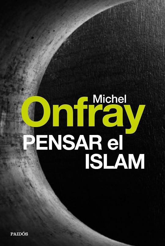 PENSAR EL ISLAM | 9788449332685 | ONFRAY, MICHEL | Galatea Llibres | Llibreria online de Reus, Tarragona | Comprar llibres en català i castellà online