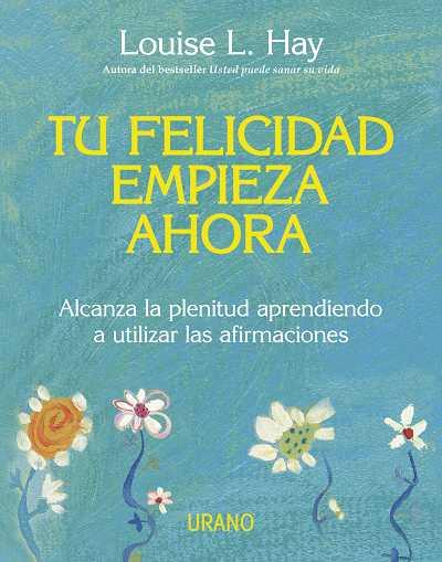 TU FELICIDAD EMPIEZA AHORA | 9788479537708 | HAY, LOUISE L | Galatea Llibres | Librería online de Reus, Tarragona | Comprar libros en catalán y castellano online