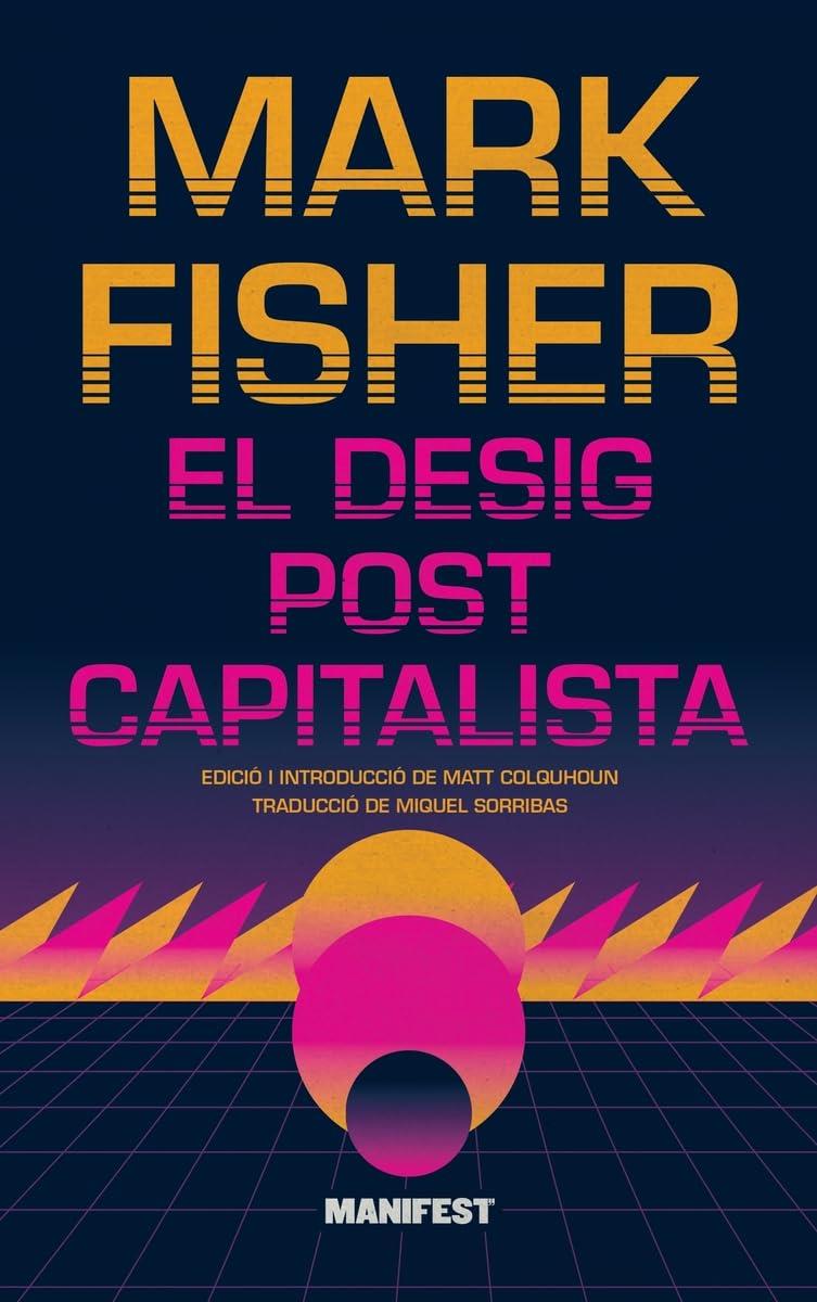 EL DESIG POSTCAPITALISTA | 9788419719980 | FISHER, MARK | Galatea Llibres | Llibreria online de Reus, Tarragona | Comprar llibres en català i castellà online