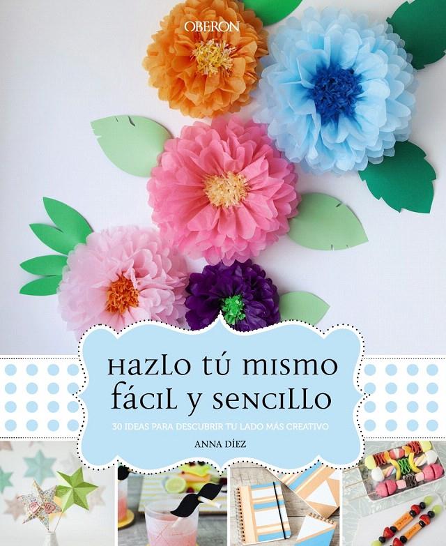 HAZLO TÚ MISMO FÁCIL Y SENCILLO | 9788441537156 | DÍEZ, ANNA | Galatea Llibres | Llibreria online de Reus, Tarragona | Comprar llibres en català i castellà online