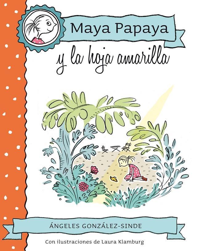 MAYA PAPAYA Y LA HOJA AMARILLA 1 | 9788468312217 | GONZÁLEZ-SINDE, ANGELES | Galatea Llibres | Librería online de Reus, Tarragona | Comprar libros en catalán y castellano online