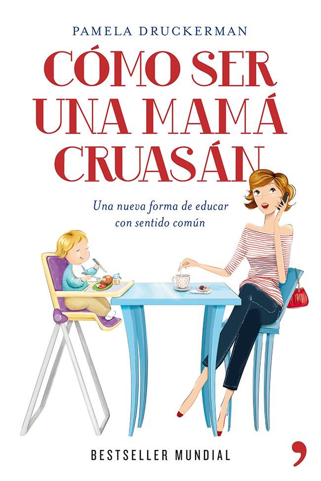 CÓMO SER UNA MAMÁ CRUASÁN | 9788499981918 | DRUCKERMAN, PAMELA | Galatea Llibres | Llibreria online de Reus, Tarragona | Comprar llibres en català i castellà online