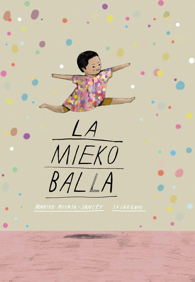 LA MIEKO BALLA | 9788411780407 | MIYATA-JANCEY, MARIKO | Galatea Llibres | Librería online de Reus, Tarragona | Comprar libros en catalán y castellano online