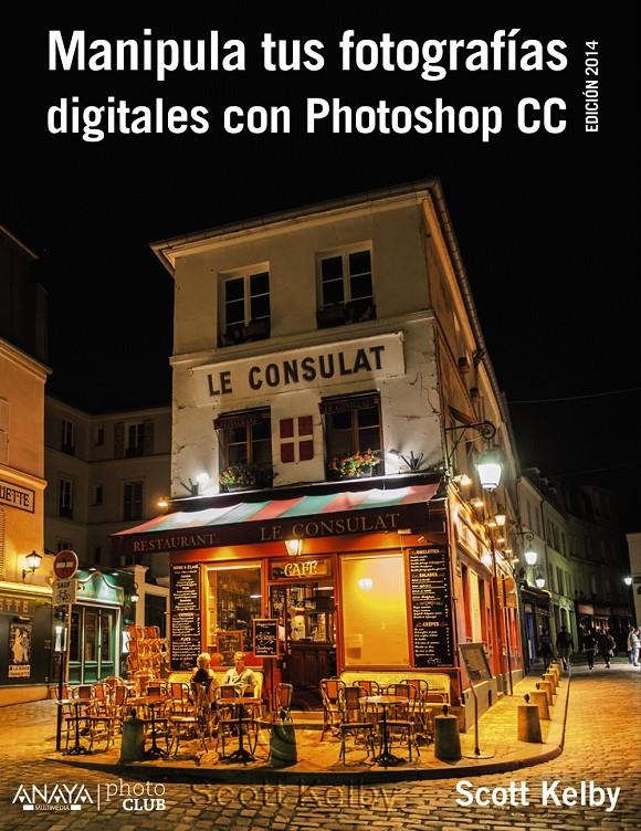 MANIPULA TUS FOTOGRAFÍAS DIGITALES CON PHOTOSHOP CC. EDICIÓN 2015 | 9788441537002 | KELBY, SCOTT | Galatea Llibres | Llibreria online de Reus, Tarragona | Comprar llibres en català i castellà online