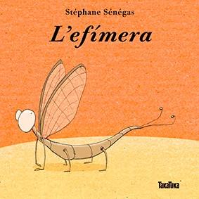 L'EFÍMERA | 9788416003655 | SÉNÉGAS, STÉPHANE | Galatea Llibres | Llibreria online de Reus, Tarragona | Comprar llibres en català i castellà online