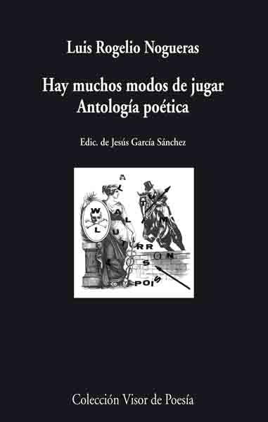 HAY MUCHOS MODOS DE JUGAR. ANTOLOGIA POETICA | 9788475226521 | ROGELIO NOGUERAS, LUIS | Galatea Llibres | Llibreria online de Reus, Tarragona | Comprar llibres en català i castellà online