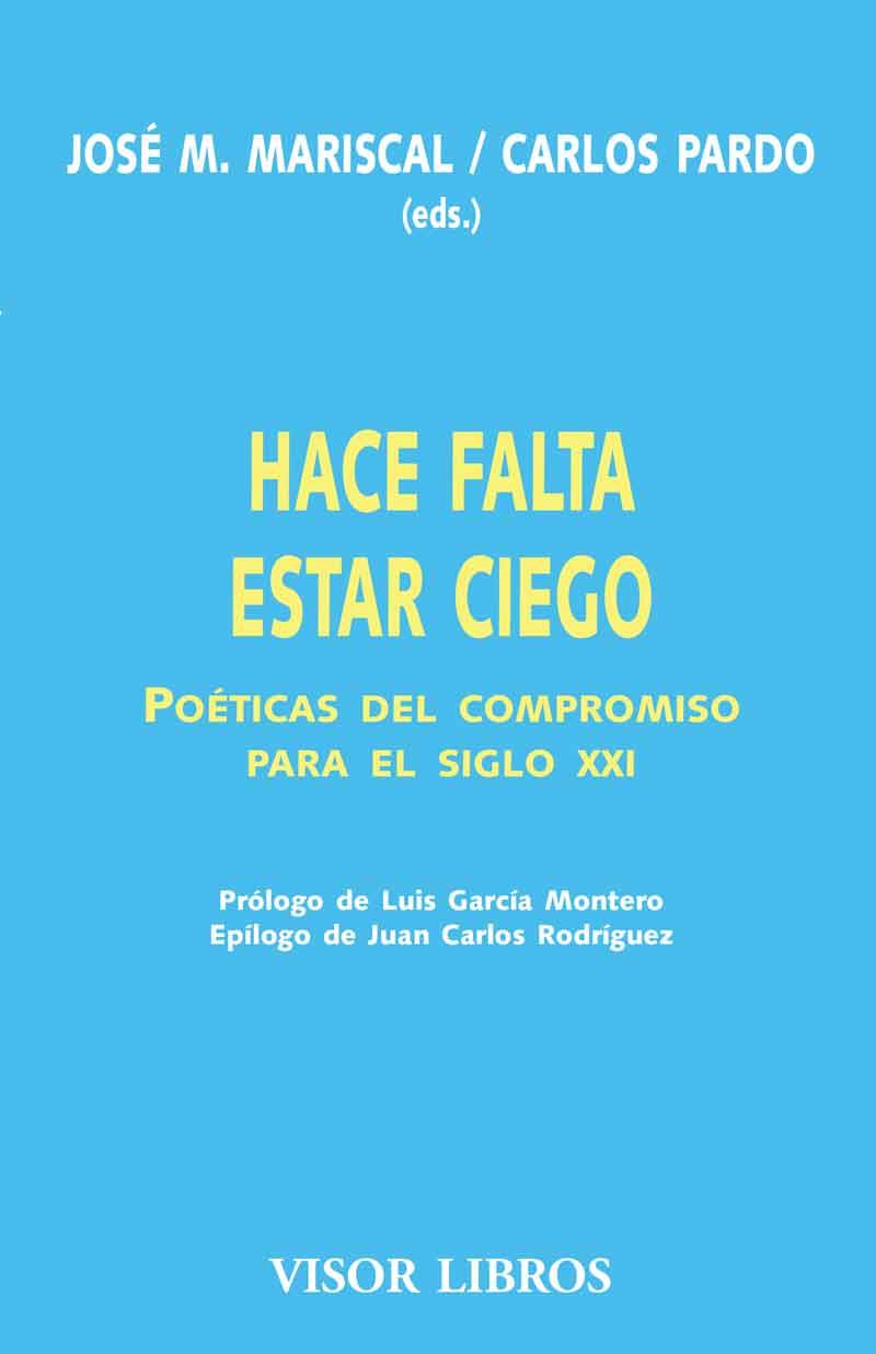 HACE FALTA ESTAR CIEGO. POETICAS DEL COMPROMISO PARA EL SIGL | 9788475229126 | MARISCAL, JOSE M. | Galatea Llibres | Llibreria online de Reus, Tarragona | Comprar llibres en català i castellà online