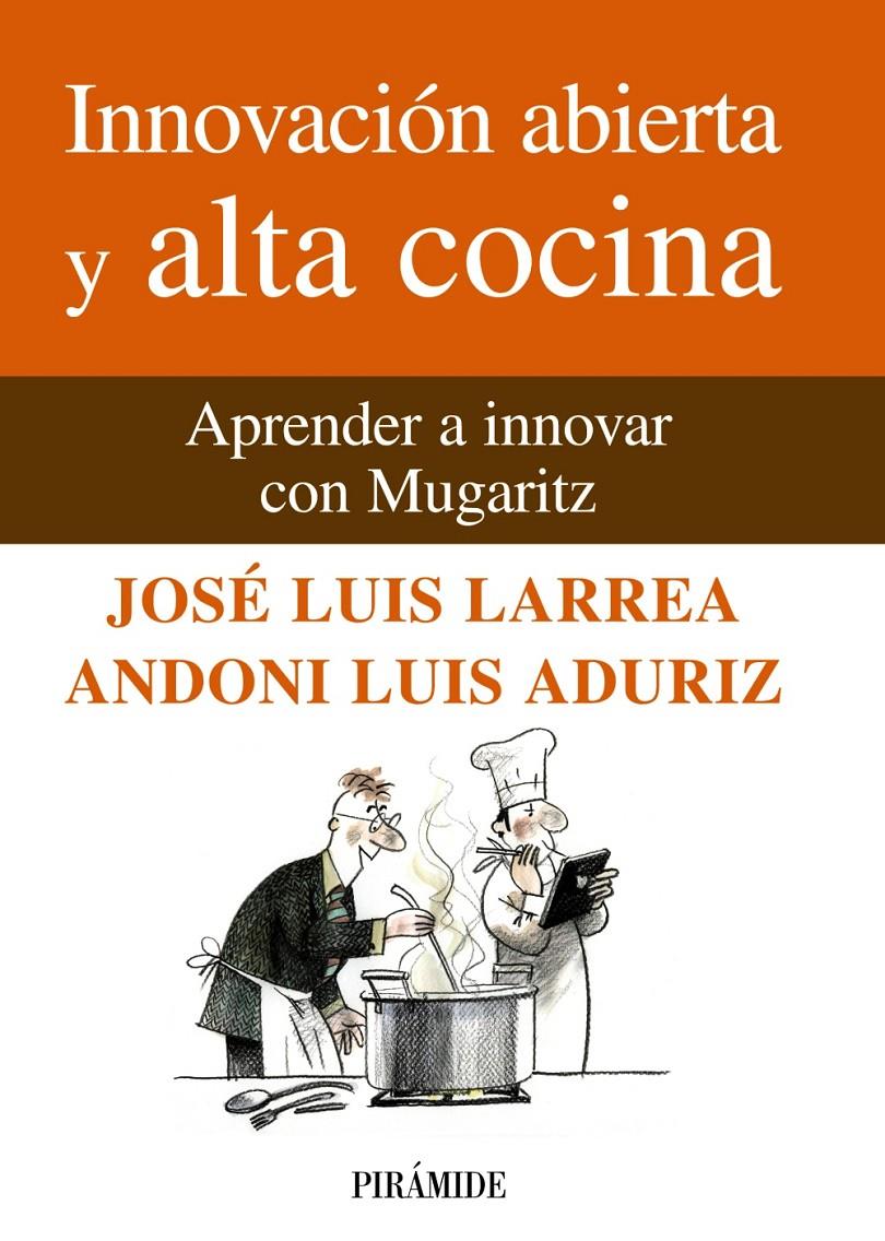 INNOVACIÓN ABIERTA Y ALTA COCINA | 9788436825824 | LARREA, JOSÉ LUIS/ADURIZ, LUIS ANDONI | Galatea Llibres | Llibreria online de Reus, Tarragona | Comprar llibres en català i castellà online