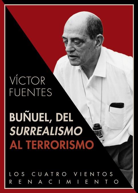 BUÑUEL, DEL SURREALISMO AL TERRORISMO | 9788484727835 | FUENTES, VÍCTOR | Galatea Llibres | Librería online de Reus, Tarragona | Comprar libros en catalán y castellano online