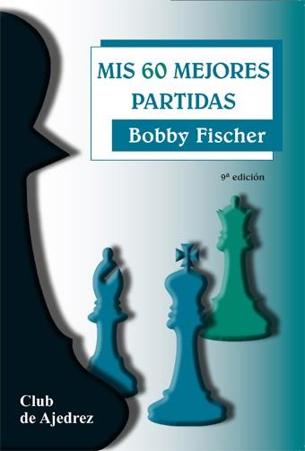 MIS 60 MEJORES PARTIDAS | 9788424504700 | FISCHER, ROBERT | Galatea Llibres | Llibreria online de Reus, Tarragona | Comprar llibres en català i castellà online