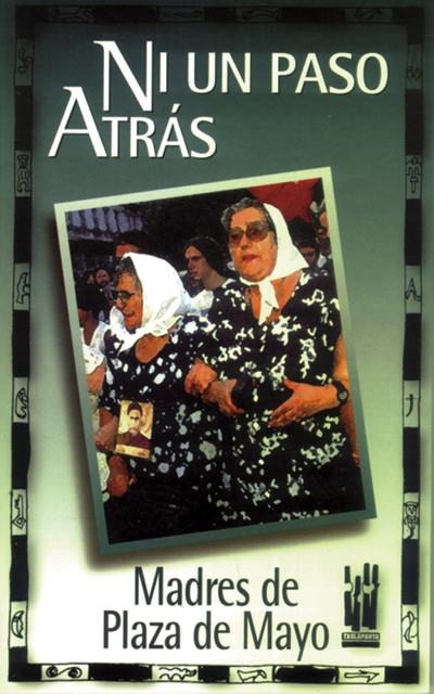 NI UN PASO ATRAS.MADRES DE PLAZA DE MAYO | 9788481360639 | MADRES DE PLAZA DE MAYO | Galatea Llibres | Librería online de Reus, Tarragona | Comprar libros en catalán y castellano online