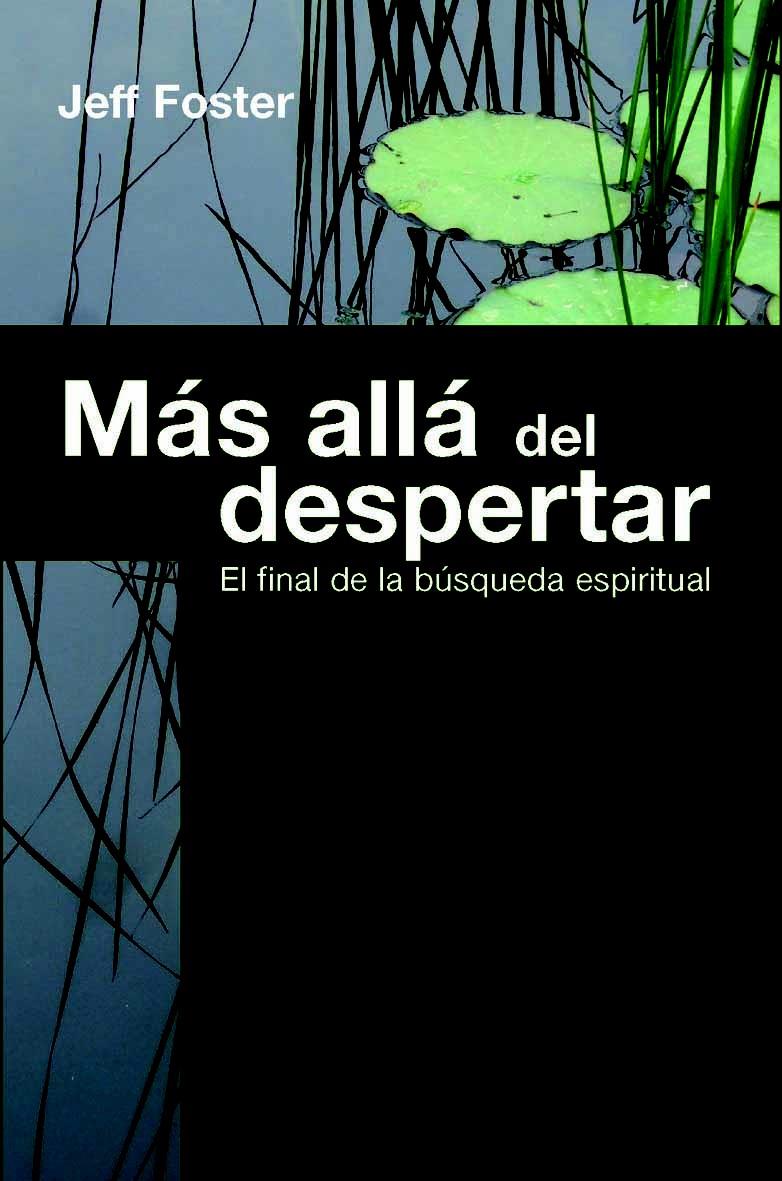 MÁS ALLÁ DEL DESPERTAR | 9788472456921 | FOSTER, JEFF | Galatea Llibres | Llibreria online de Reus, Tarragona | Comprar llibres en català i castellà online