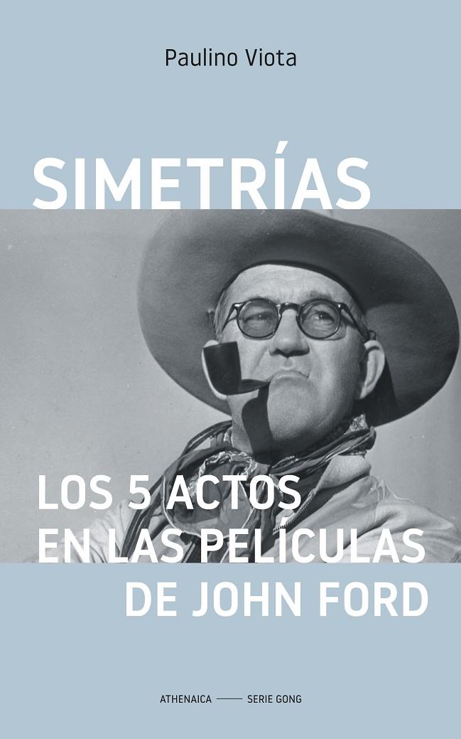 SIMETRÍAS. LOS 5 ACTOS EN LAS PELÍCULAS DE  JOHN FORD | 9788418239519 | VIOTA CABRERO, PAULINO | Galatea Llibres | Llibreria online de Reus, Tarragona | Comprar llibres en català i castellà online