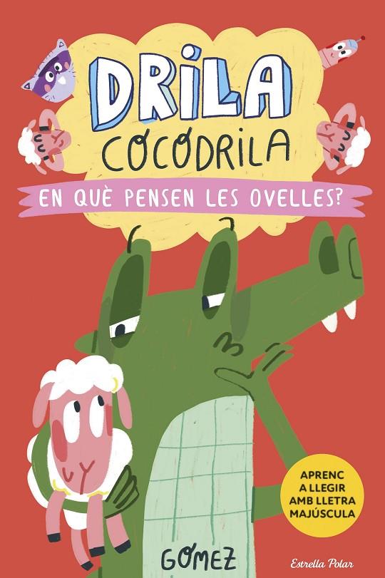 DRILA COCODRILA 7. EN QUÈ PENSEN LES OVELLES? | 9788418444968 | GÓMEZ | Galatea Llibres | Llibreria online de Reus, Tarragona | Comprar llibres en català i castellà online