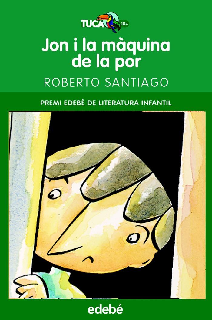 JON I LA MAQUINA DE LA POR | 9788423687640 | SANTIAGO, ROBERTO | Galatea Llibres | Llibreria online de Reus, Tarragona | Comprar llibres en català i castellà online