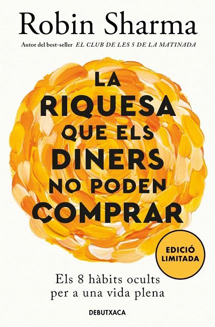 LA RIQUESA QUE ELS DINERS NO PODEN COMPRAR | 9788419394637 | SHARMA, ROBIN | Galatea Llibres | Librería online de Reus, Tarragona | Comprar libros en catalán y castellano online