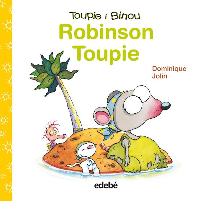 ROBINSON TOUPIE.(TOUPIE I BINOU) | 9788423698424 | DOMINIQUE, JOLIN | Galatea Llibres | Llibreria online de Reus, Tarragona | Comprar llibres en català i castellà online